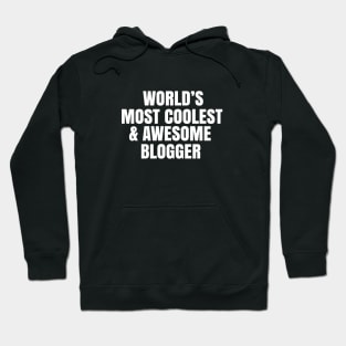 World's most coolest and awesome blogger Hoodie